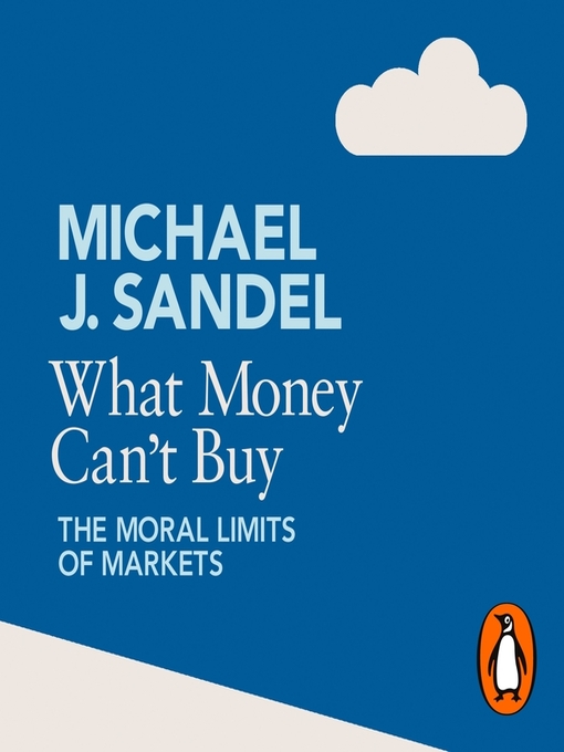 Title details for What Money Can't Buy by Michael J. Sandel - Wait list
